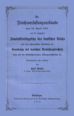 Die Reichsverfassungsurkunde vom 16. April 1871.
