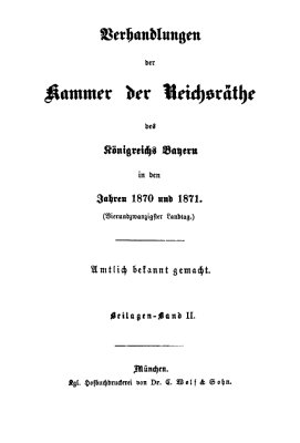Verhandlungen der Kammer der Reichsräthe des Königreichs Bayern in den Jahren 1870 und 1871.